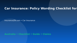 Car Insurance: Policy Wording Checklist for Australian Readers 2026 - InsuranceZN Australian insurance guide