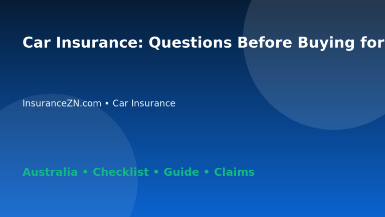 Car Insurance: Questions Before Buying for Australian Readers 2026 - InsuranceZN Australian insurance guide