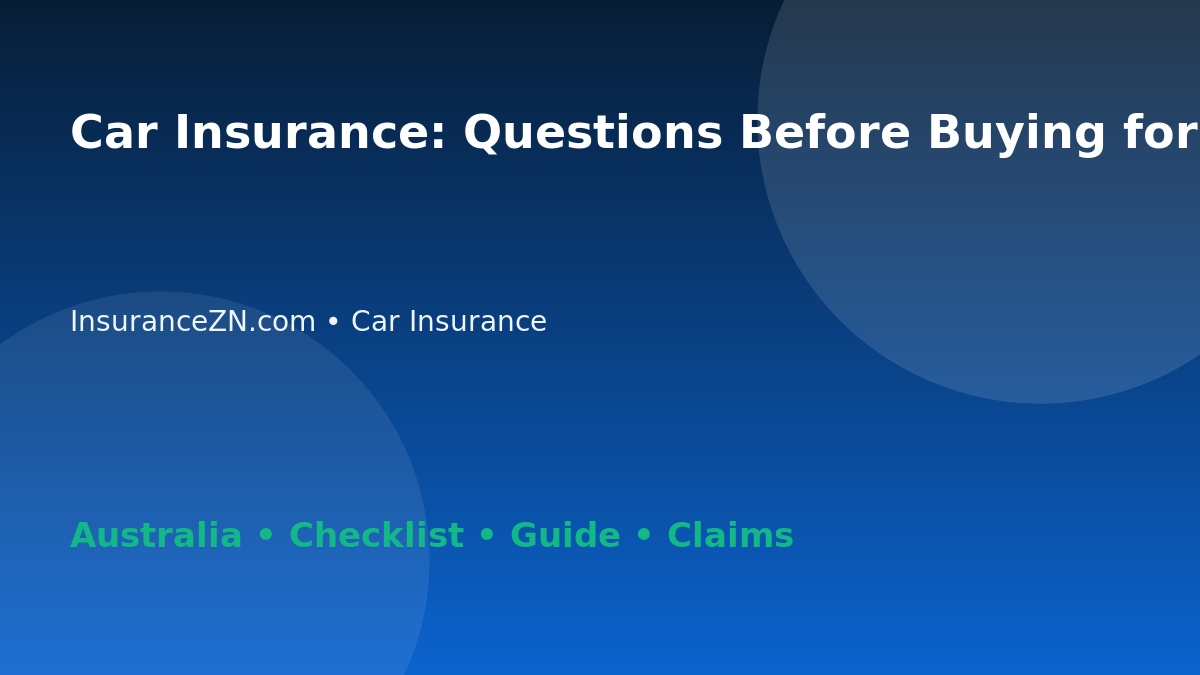 Car Insurance: Questions Before Buying for Australian Readers 2026 - InsuranceZN Australian insurance guide