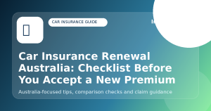 Car Insurance Renewal Australia: Checklist Before You Accept a New Premium - Car insurance guide for Australian drivers