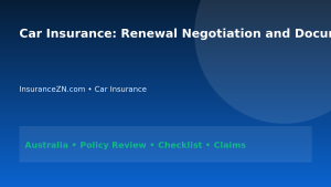 Car Insurance: Renewal Negotiation and Documentation Plan for Australians 2026 - InsuranceZN Australian insurance guide