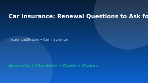 Car Insurance: Renewal Questions to Ask for Australian Readers 2026 - InsuranceZN Australian insurance guide