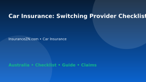 Car Insurance: Switching Provider Checklist for Australian Readers 2026 - InsuranceZN Australian insurance guide