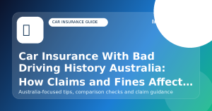 Car Insurance With Bad Driving History Australia: How Claims and Fines Affect Quotes - Car insurance guide for Australian drivers