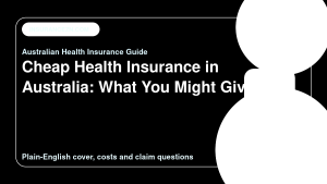 Cheap Health Insurance in Australia: What You Might Give Up - Australian health insurance guide