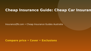 Cheap Insurance Guide: Cheap Car Insurance Without Losing Important Cover - Australian insurance comparison guide