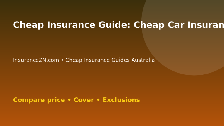 Cheap Insurance Guide: Cheap Car Insurance Without Losing Important Cover - Australian insurance comparison guide