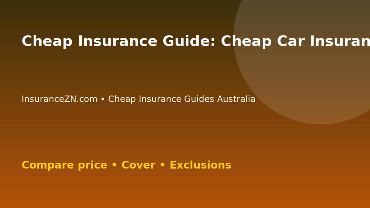 Cheap Insurance Guide: Cheap Car Insurance Without Losing Important Cover - Australian insurance comparison guide