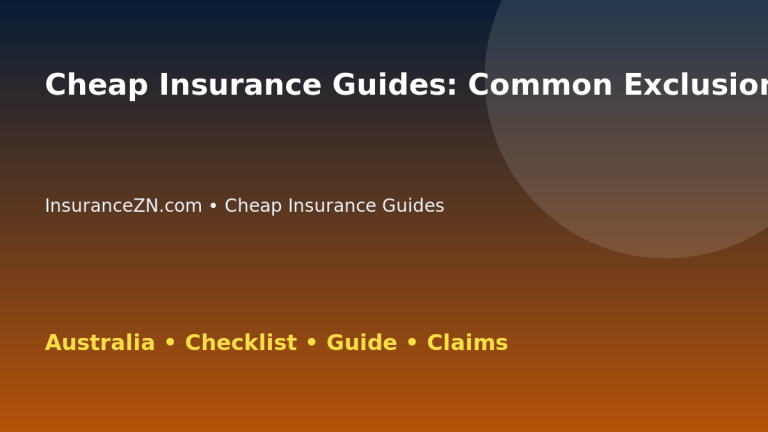 Cheap Insurance Guides: Common Exclusions to Check for Australian Readers 2026 - InsuranceZN guide
