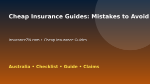 Cheap Insurance Guides: Mistakes to Avoid for Australian Readers 2026 - InsuranceZN guide