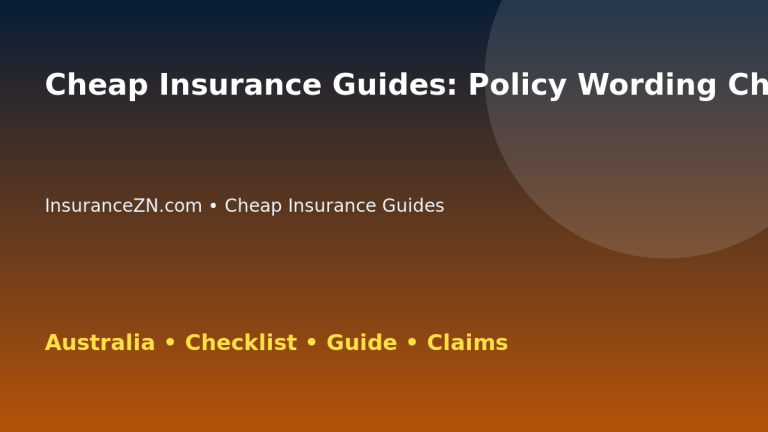 Cheap Insurance Guides: Policy Wording Checklist for Australian Readers 2026 - InsuranceZN guide