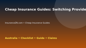 Cheap Insurance Guides: Switching Provider Checklist for Australian Readers 2026 - InsuranceZN guide