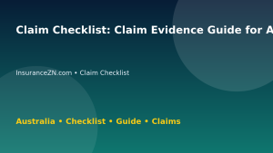 Claim Checklist: Claim Evidence Guide for Australian Readers 2026 - InsuranceZN Australian insurance guide