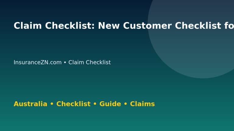 Claim Checklist: New Customer Checklist for Australian Readers 2026 - InsuranceZN guide