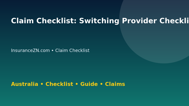 Claim Checklist: Switching Provider Checklist for Australian Readers 2026 - InsuranceZN guide