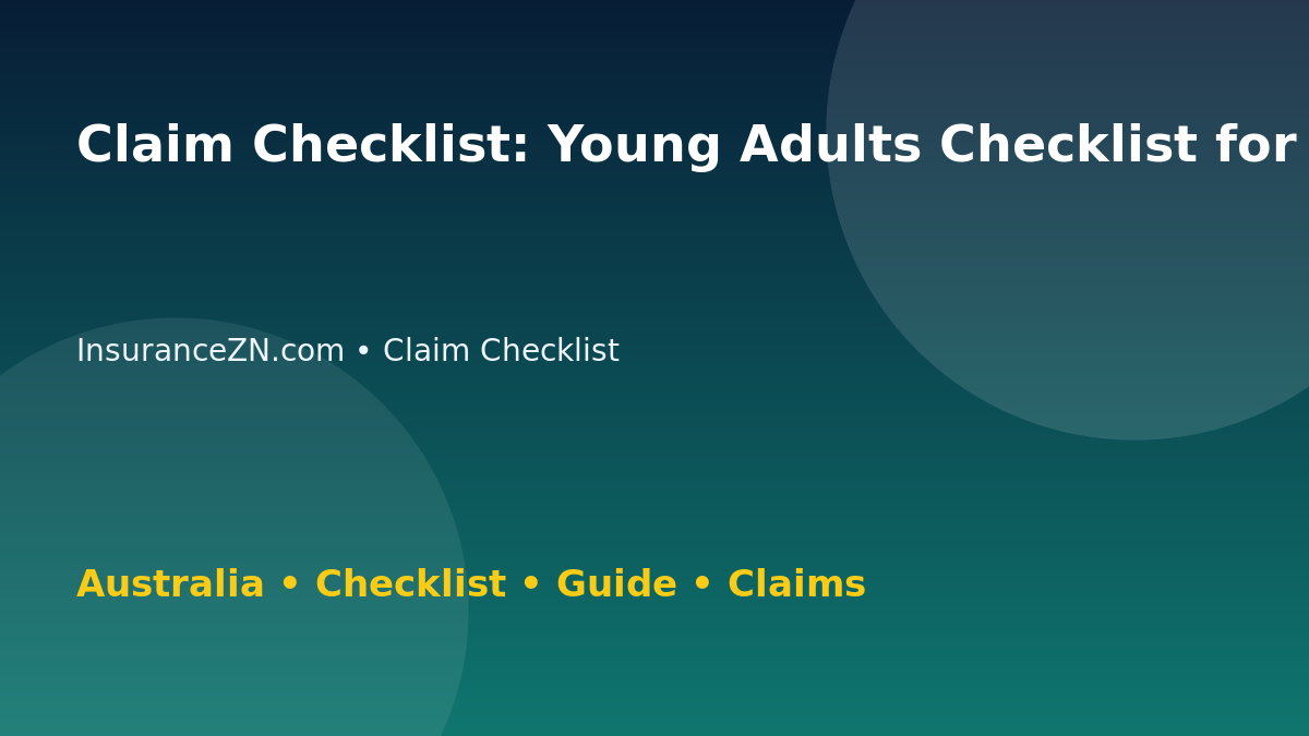 Claim Checklist: Young Adults Checklist for Australian Readers 2026 - InsuranceZN Australian insurance guide