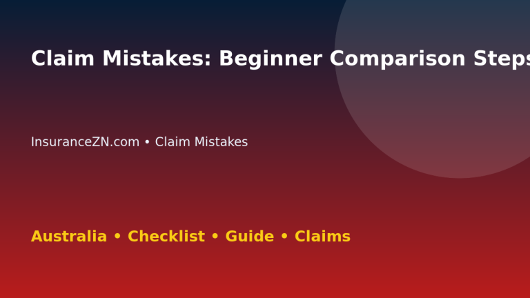 Claim Mistakes: Beginner Comparison Steps for Australian Readers 2026 - InsuranceZN guide