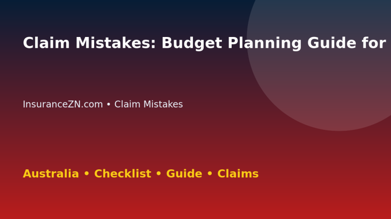 Claim Mistakes: Budget Planning Guide for Australian Readers 2026 - InsuranceZN guide