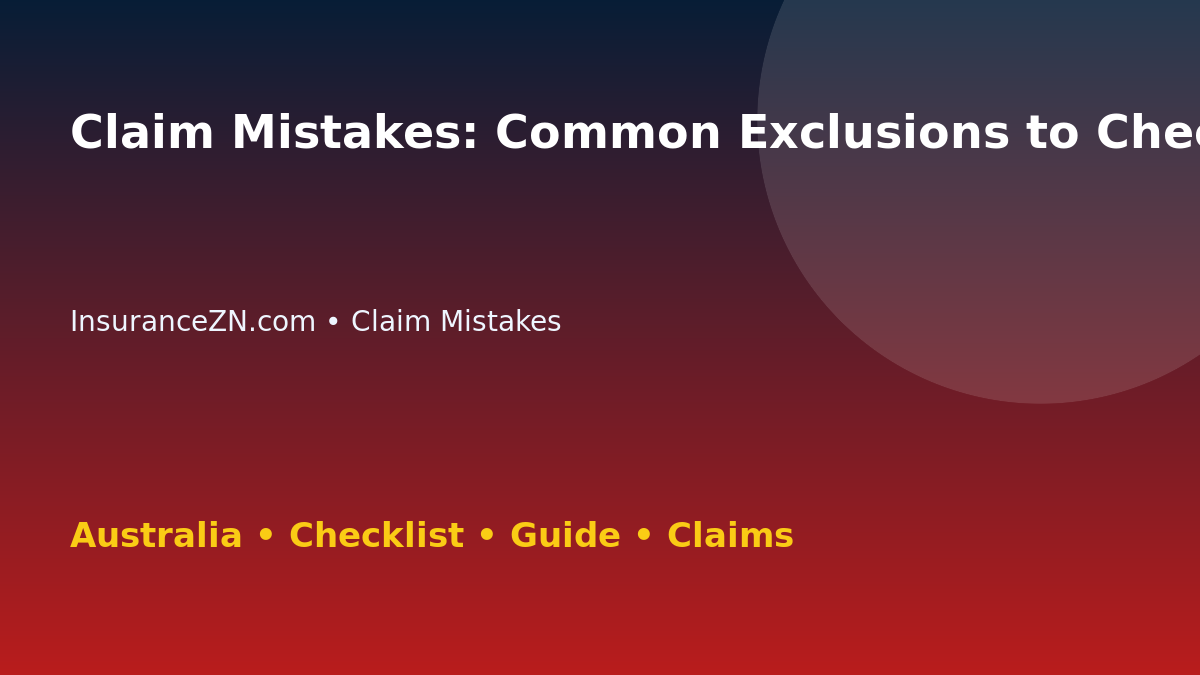 Claim Mistakes: Common Exclusions to Check for Australian Readers 2026 - InsuranceZN guide