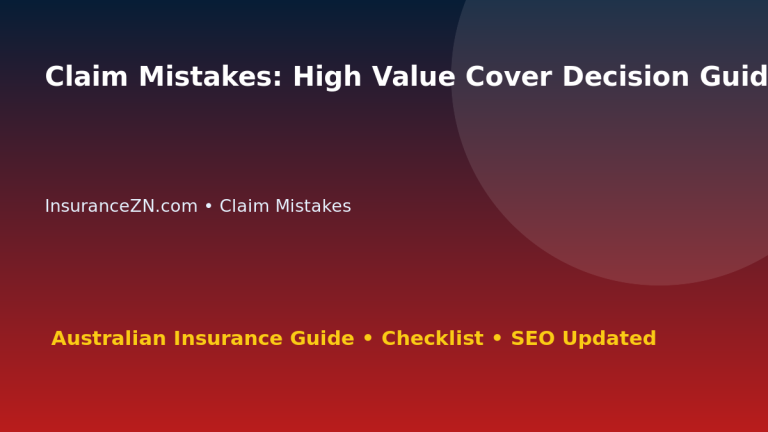 Claim Mistakes: High Value Cover Decision Guide for Australian Readers 2026 featured image