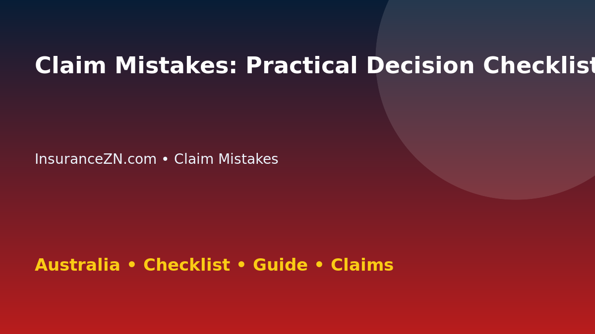 Claim Mistakes: Practical Decision Checklist for Australian Readers 2026 - InsuranceZN guide