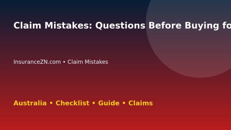 Claim Mistakes: Questions Before Buying for Australian Readers 2026 - InsuranceZN guide