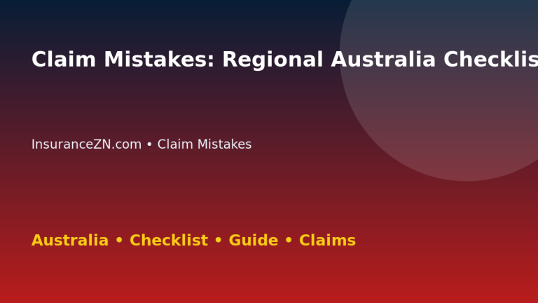 Claim Mistakes: Regional Australia Checklist for Australian Readers 2026 - InsuranceZN guide