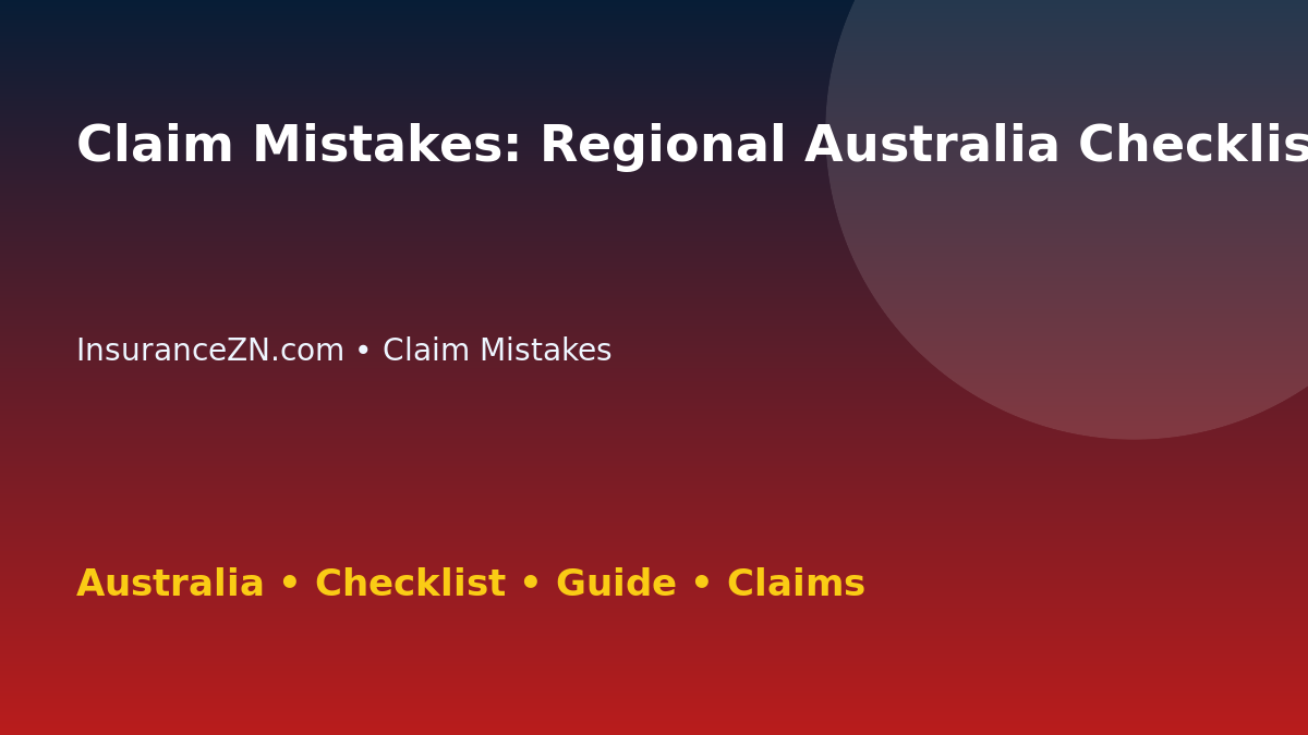 Claim Mistakes: Regional Australia Checklist for Australian Readers 2026 - InsuranceZN guide