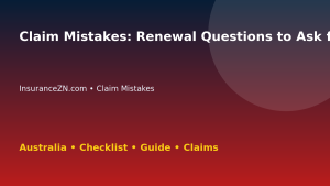 Claim Mistakes: Renewal Questions to Ask for Australian Readers 2026 - InsuranceZN guide
