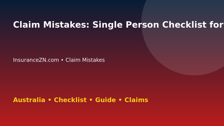 Claim Mistakes: Single Person Checklist for Australian Readers 2026 - InsuranceZN guide