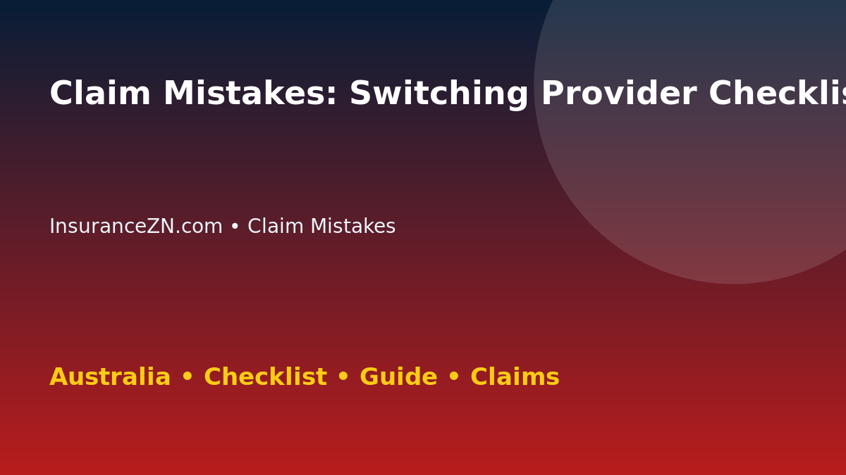 Claim Mistakes: Switching Provider Checklist for Australian Readers 2026 - InsuranceZN guide