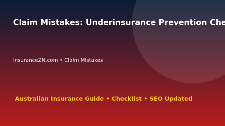 Claim Mistakes: Underinsurance Prevention Checklist for Australian Readers 2026 featured image