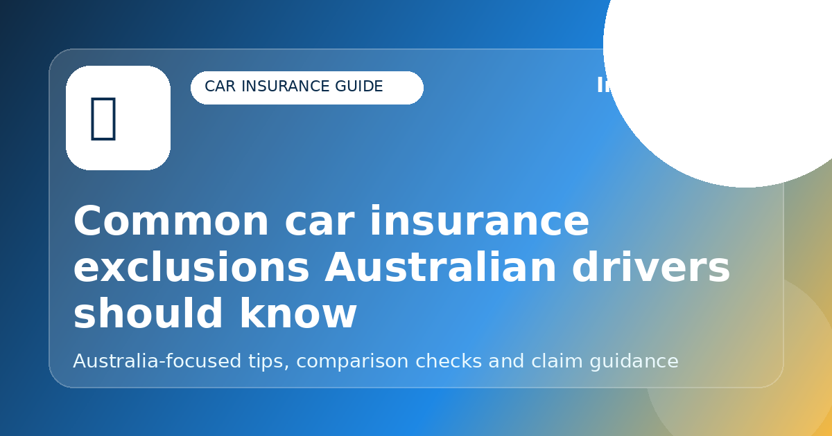 Common car insurance exclusions Australian drivers should know - Car insurance guide for Australian drivers