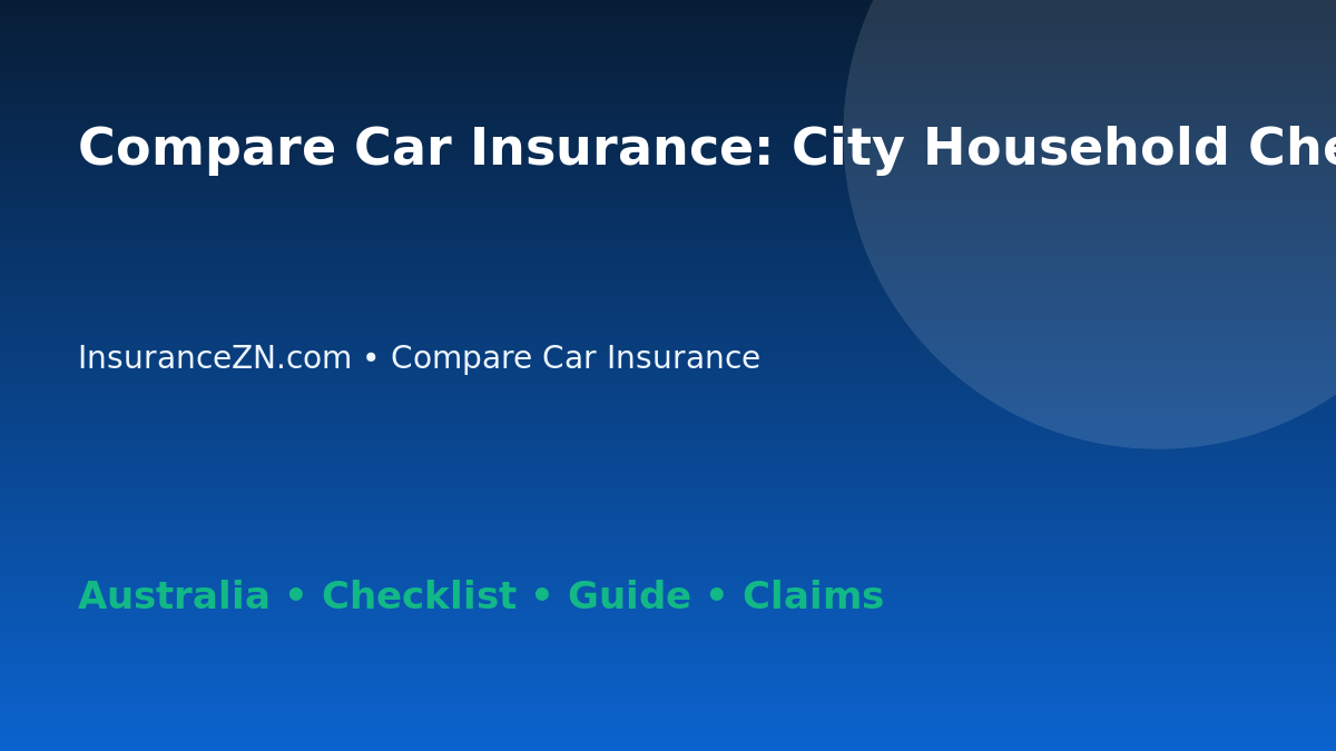 Compare Car Insurance: City Household Checklist for Australian Readers 2026 - InsuranceZN guide