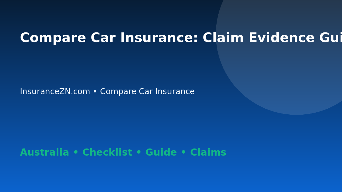 Compare Car Insurance: Claim Evidence Guide for Australian Readers 2026 - InsuranceZN guide