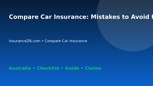 Compare Car Insurance: Mistakes to Avoid for Australian Readers 2026 - InsuranceZN guide