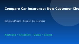 Compare Car Insurance: New Customer Checklist for Australian Readers 2026 - InsuranceZN guide
