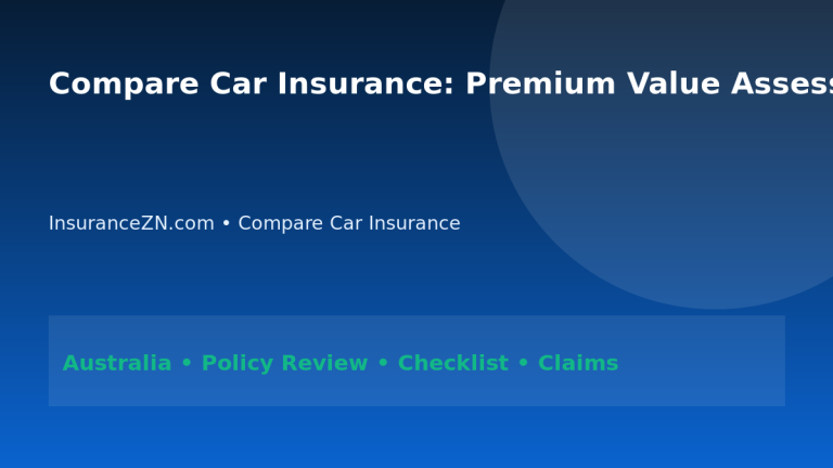 Compare Car Insurance: Premium Value Assessment Guide for Australians 2026 - InsuranceZN Australian insurance guide