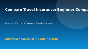 Compare Travel Insurance: Beginner Comparison Steps for Australian Readers 2026 - InsuranceZN guide