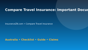Compare Travel Insurance: Important Documents Checklist for Australian Readers 2026 - InsuranceZN guide