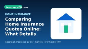 Comparing Home Insurance Quotes Online: What Details Matter Most - Australian home insurance guide