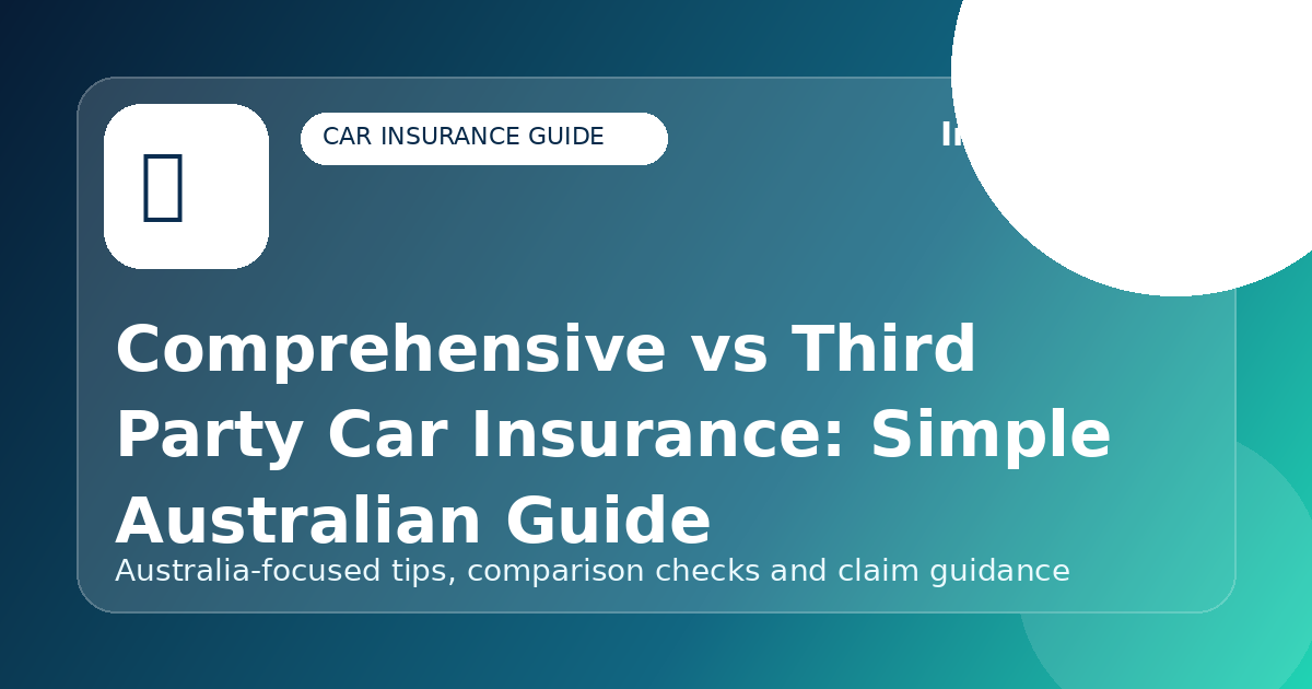 Comprehensive vs Third Party Car Insurance: Simple Australian Guide - Car insurance guide for Australian drivers
