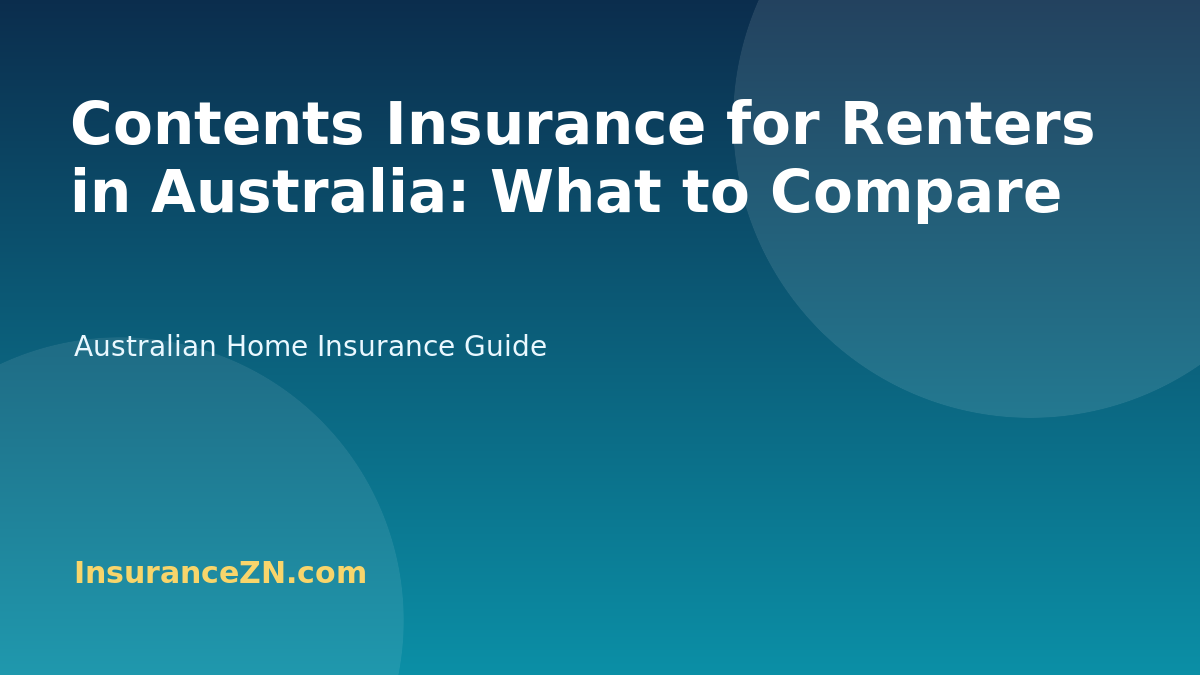 Contents Insurance for Renters in Australia: What to Compare - Australian home insurance guide from InsuranceZN