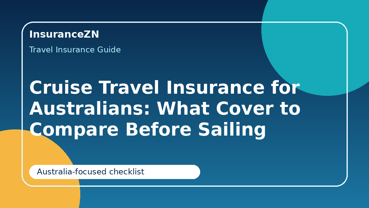 Cruise Travel Insurance for Australians: What Cover to Compare Before Sailing - cruise travel insurance Australia guide for Australian travellers