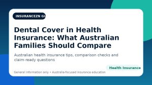 Dental Cover in Health Insurance: What Australian Families Should Compare - Australian health insurance guide