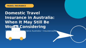 Domestic Travel Insurance in Australia: When It May Still Be Worth Considering - travel insurance guide for Australian travellers