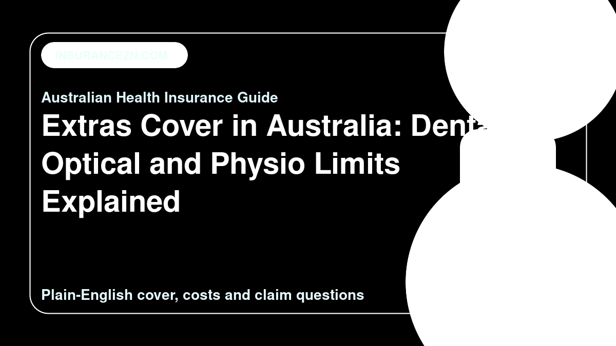 Extras Cover in Australia: Dental, Optical and Physio Limits Explained - Australian health insurance guide