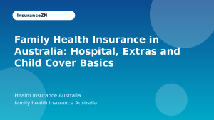 Family Health Insurance in Australia: Hospital, Extras and Child Cover Basics - Health Insurance Australia guide