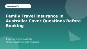 Family Travel Insurance in Australia: Cover Questions Before Booking - Travel Insurance Australia guide