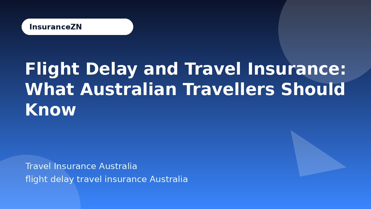 Flight Delay and Travel Insurance: What Australian Travellers Should Know - Travel Insurance Australia guide
